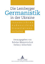 ISBN 9783631607176: Die Lemberger Germanistik in der Ukraine - Innensichten – Außensichten – Dissertationsvorhaben