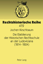 ISBN 9783631613979: Die Etablierung der Historischen Rechtsschule an der Ludoviciana (1814 -1824)