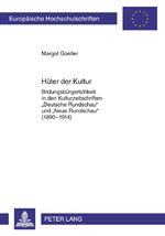 ISBN 9783631614044: Hüter der Kultur - Bildungsbürgerlichkeit in den Kulturzeitschriften «Deutsche Rundschau» und «Neue Rundschau» (1890-1914)