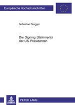 ISBN 9783631616550: Die «Signing Statements» der US-Präsidenten