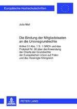 Die Bindung der Mitgliedstaaten an die Unionsgrundrechte - Artikel 51 Abs. 1 S. 1 GRCh und das Protokoll Nr. 30 über die Anwendung der Charta der Grundrechte der Europäischen Union auf Polen und das Vereinigte Königreich