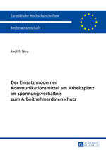 ISBN 9783631625620: Der Einsatz moderner Kommunikationsmittel am Arbeitsplatz im Spannungsverhältnis zum Arbeitnehmerdatenschutz