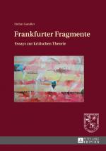 Frankfurter Fragmente - Essays zur kritischen Theorie