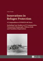 ISBN 9783631634509: Innovations in Refugee Protection – A Compendium of UNHCR’s 60 Years. Including Case Studies on IT Communities, Vietnamese Boatpeople, Chilean Exile and Namibian Repatriation