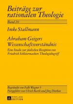 ISBN 9783631640258: Abraham Geigers Wissenschaftsverständnis - Eine Studie zur jüdischen Rezeption von Friedrich Schleiermachers Theologiebegriff