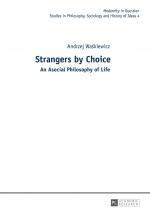 ISBN 9783631640401: Strangers by Choice - An Asocial Philosophy of Life.- Translated by Tul'si Bhambry and Agnieszka Waśkiewicz. Editorial work by Tul'si Bhambry.