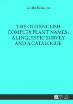 ISBN 9783631642696: The Old English Complex Plant Names: A Linguistic Survey and a Catalogue