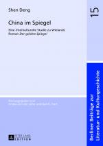 ISBN 9783631644409: China im Spiegel – Eine interkulturelle Studie zu Wielands Roman «Der goldne Spiegel»