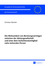 ISBN 9783631644416: Die Wirksamkeit von Beratungsverträgen zwischen der Aktiengesellschaft und einer dem Aufsichtsratsmitglied nahe stehenden Person