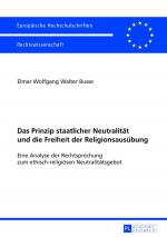 ISBN 9783631644683: Das Prinzip staatlicher Neutralität und die Freiheit der Religionsausübung – Eine Analyse der Rechtsprechung zum ethisch-religiösen Neutralitätsgebot