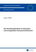 Die Gestaltungsfreiheit im deutschen und europäischen Genossenschaftsrecht