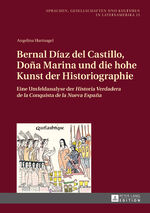 Bernal Díaz del Castillo, Doña Marina und die hohe Kunst der Historiographie - eine Umfeldanalyse der Historia Verdadera de la Conquista de la Nueva España