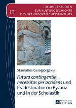 ISBN 9783631654859: «Futura contingentia, necessitas per accidens» und Prädestination in Byzanz und in der Scholastik