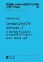 ISBN 9783631656068: Comenius: Seiner Zeit weit voraus…! – Die Entdeckung der Kindheit als grundlegende Entwicklungsphase- Bindung – Identität – Liebe