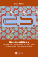 ISBN 9783631656709: Designsoziologie – Der erweiterte Designbegriff im Entwurfsfeld der Politischen Theorie und Soziologie