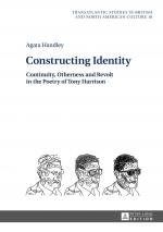 ISBN 9783631658819: Constructing Identity - Continuity, Otherness and Revolt in the Poetry of Tony Harrison