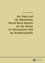 ISBN 9783631661598: «Der Papst und der Bienenkorb»: Marcel Reich-Ranicki als ein Akteur im literarischen Feld der Bundesrepublik