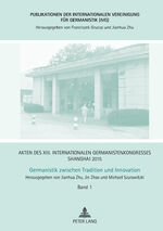 ISBN 9783631668634: Akten des XIII. Internationalen Germanistenkongresses Shanghai 2015 – Germanistik zwischen Tradition und Innovation – Band 1 – Eröffnung, Ansprachen, Festreden, Berichte, Protokolle