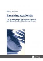 ISBN 9783631669853: Rewriting Academia – The Development of the Anglicist Women’s and Gender Studies of Continental Europe