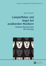 ISBN 9783631671566: Lampenfieber und Angst bei ausübenden Musikern - Kritische Übersicht über die Forschung. Zweite, überarbeitete Auflage