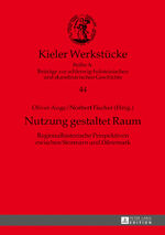 ISBN 9783631673539: Nutzung gestaltet Raum - Regionalhistorische Perspektiven zwischen Stormarn und Dänemark