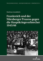 ISBN 9783631761892: Frankreich und der Nürnberger Prozess gegen die Hauptkriegsverbrecher 1945/46