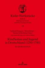 ISBN 9783631770306: Kindheiten und Jugend in Deutschland (1250-1700) - Ein Quellenlesebuch