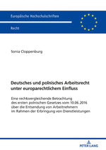 ISBN 9783631791813: Deutsches und polnisches Arbeitsrecht unter europarechtlichem Einfluss – Eine rechtsvergleichende Betrachtung des ersten polnischen Gesetzes vom 10.06.2016 über die Entsendung von Arbeitnehmern im Rahmen der Erbringung von Dienstleistungen