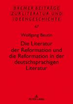 ISBN 9783631793039: Die Literatur der Reformation und die Reformation in der deutschsprachigen Literatur