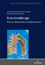 ISBN 9783631818770: Et in Arcadia ego. Roma come luogo della memoria nelle culture europee • Et in Arcadia ego. Rome as a memorial place in European cultures - Le strade che portano alla Città eterna • The roads leading to the Eternal City