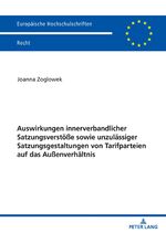 ISBN 9783631837382: Auswirkungen innerverbandlicher Satzungsverstöße sowie unzulässiger Satzungsgestaltungen von Tarifparteien auf das Außenverhältnis. Dissertation. Europäische Hochschulschriften. Reihe 2, Rechtswissenschaft 6231.