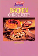 ISBN 9783635600982: Backen ohne Zucker.