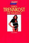 ISBN 9783635603532: Durch Trennkost zur Traumfigur