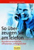 ISBN 9783635606441: So überzeugen Sie am Telefon – Kundenorientierter, effizienter, erfolgreicher