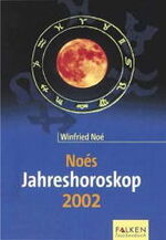 Winfried Noé: Noés Jahreshoroskop 2002 Winfried Noé: Noés Jahreshoroskop 2002
