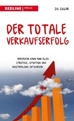 ISBN 9783636012906: Der totale Verkaufserfolg - Verkaufen kann man alles: Strategie, Situation und Ausstrahlung entscheiden