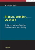 Planen, gründen, wachsen - Mit dem professionellen Businessplan zum Erfolg