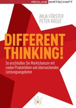 ISBN 9783636015105: Different Thinking! So erschließen Sie Marktchancen mit coolen Produktideen und überraschenden Leistungsangeboten von Anja Förster Peter Kreuz Innovationen Strategie Märkte Produkte Preis Querdenken M