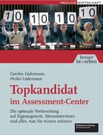 ISBN 9783636015792: Topkandidat im Assessment-Center: Die optimale Vorbereitung auf Eignungstests, Stressinterviews und alles, was Sie wissen müssen (Besser bewerben)