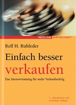 ISBN 9783636030177: Einfach besser verkaufen. Das Intensivtraining für mehr Verkaufserfolg (Redline Wirtschaft bei moderne industrie) [Gebundene Ausgabe]  Rolf H. Ruhleder (Autor)