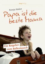 ISBN 9783636063106: Papa ist die beste Mama – Ein Ratgeber zum Rollentausch