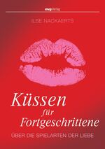 ISBN 9783636063519: Küssen für Fortgeschrittene - Über die Spielarten der Liebe