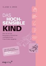 ISBN 9783636063564: Das hochsensible Kind – Wie Sie auf die besonderen Schwächen und Bedürfnisse Ihres Kindes eingehen