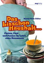 ISBN 9783636063854: Das bisschen Haushalt… - Pleiten, Pech und Pannen im Leben eines Hausmanns