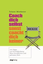 ISBN 9783636070395: Coach dich selbst, sonst coacht dich keiner! - 101 Tipps zur Verwirklichung Ihrer beruflichen und privaten Ziele