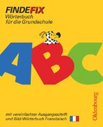 ISBN 9783637003125: Findefix - Wörterbuch für die Grundschule - Deutsch - Ausgabe 2006: Wörterbuch mit vereinfachter Ausgangsschrift - Mit Bild-Wörterbuch Französisch