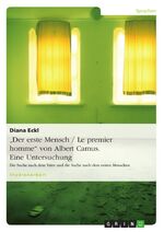 ISBN 9783640198320: "Der erste Mensch / Le premier homme" von Albert Camus. Eine Untersuchung | Die Suche nach dem Vater und die Suche nach dem ersten Menschen | Diana Eckl | Taschenbuch | Paperback | 24 S. | Deutsch