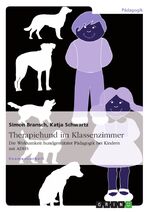 ISBN 9783640802517: Therapiehund im Klassenzimmer - Die Wirksamkeit hundgestützter Pädagogik bei Kindern mit ADHS