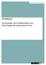 ISBN 9783640809882: Psychologie. Eine Einführung in die Psychologie für interessierte Leser | Jiri Hoskovec | Taschenbuch | 108 S. | Deutsch | 2011 | GRIN Verlag | EAN 9783640809882