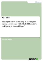 ISBN 9783640908677: The significance of reading in the English class. A lesson plan with Khaled Hosseini's "A Thousand Splendid Suns"